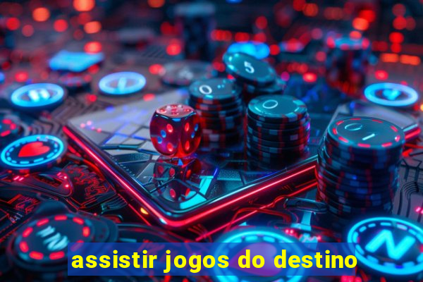 assistir jogos do destino